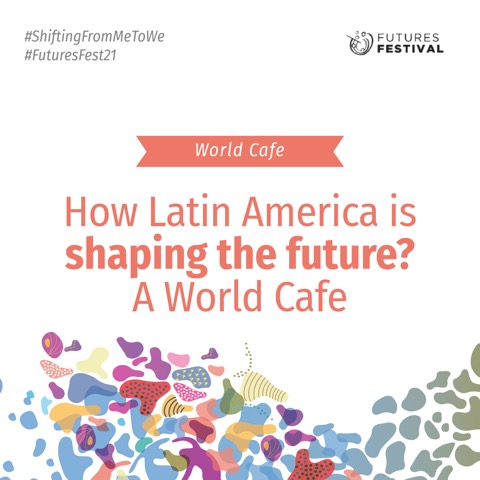 How Latin America is shaping the future? A World Cafe