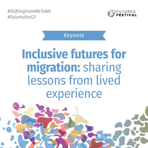 Inclusive futures for migration: sharing lessons from lived experience
